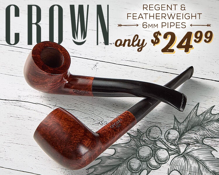 This One Holds The Crown! Featherweight & Regent 6mm Pipes Only $24.99 EACH! 