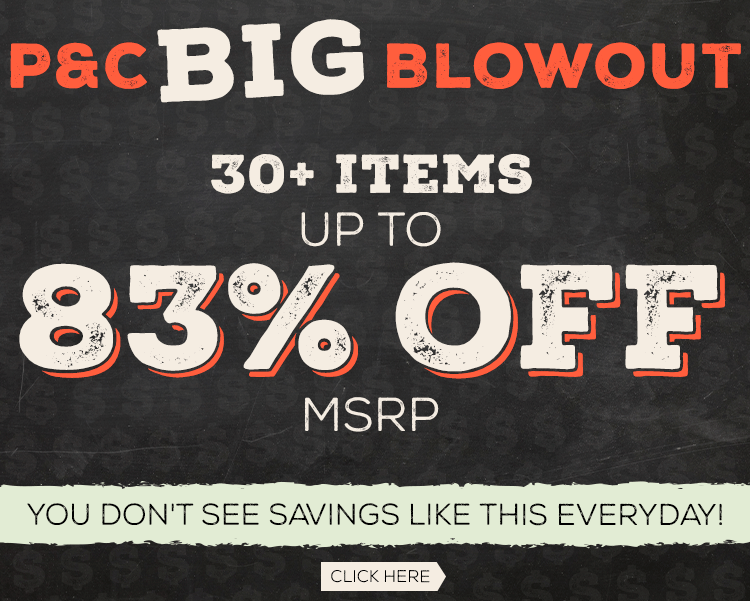 Don't Miss Out On P&C's BIG Blowout Sale!
